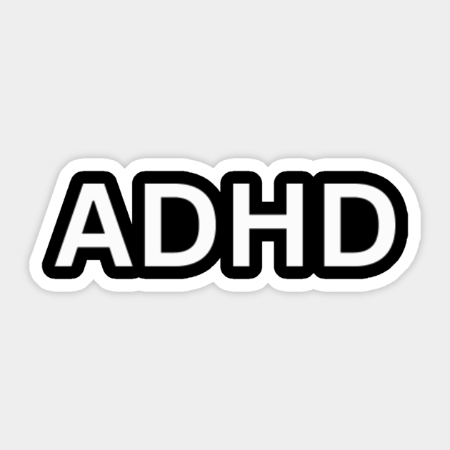 ADHD Bold White Text Aesthetic. Adhd Sticker TeePublic
